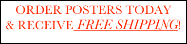 ORDER POSTERS TODAY
& RECEIVE FREE SHIPPING!