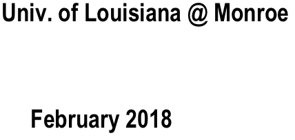    Univ. of Louisiana @ Monroe


        February 2018






